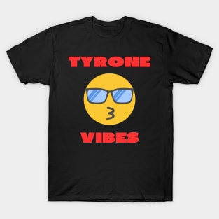 Tyrone vibes T-Shirt